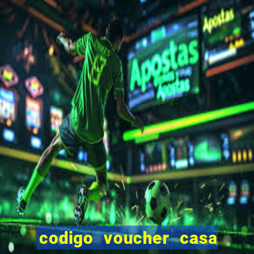 codigo voucher casa de apostas